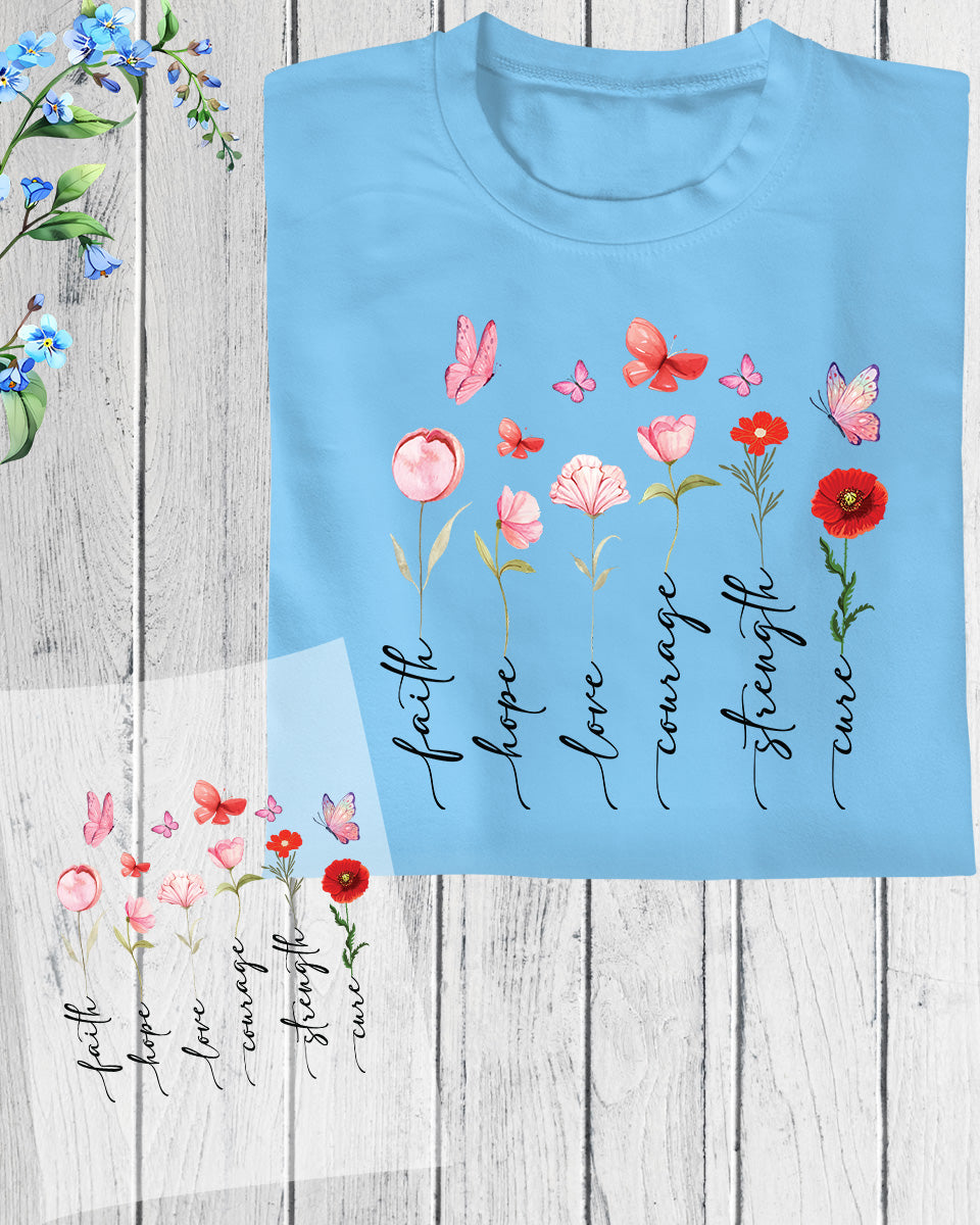 Faith Hope Love Courage Strength Cure Christian Flower Ready To Press DTF Transfer