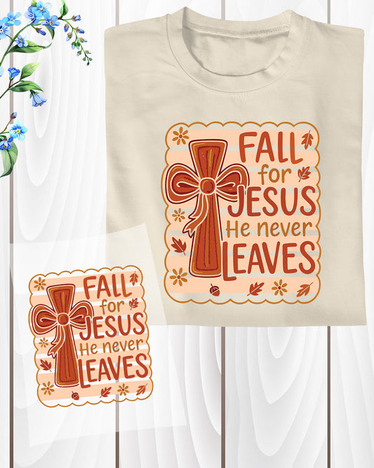 Fall for Jesus He Never Leaves Christian DTF Transfer