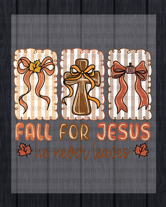 Fall for Jesus He Never Leaves DTF Transfer