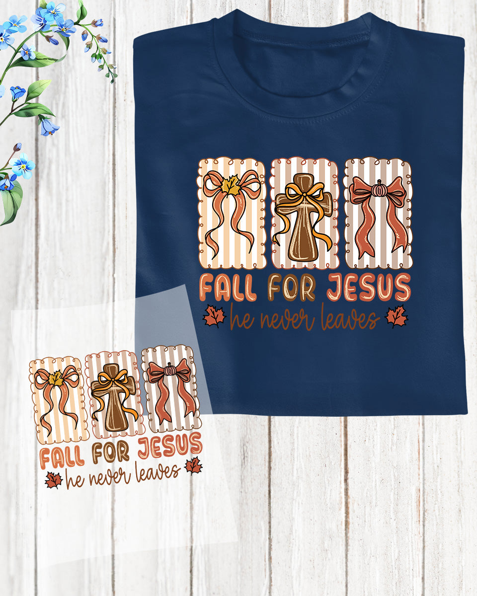 Fall for Jesus He Never Leaves DTF Transfer