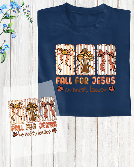 Fall for Jesus He Never Leaves DTF Transfer