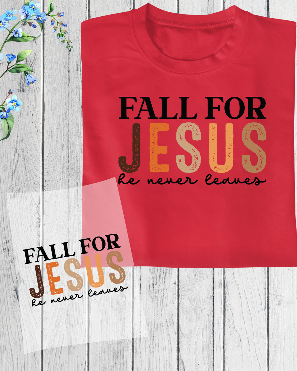 Fall for Jesus He Never Leaves DTF Transfer Film
