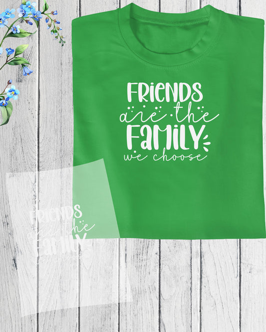 Friends are The Family Shirt DTF Transfer Film