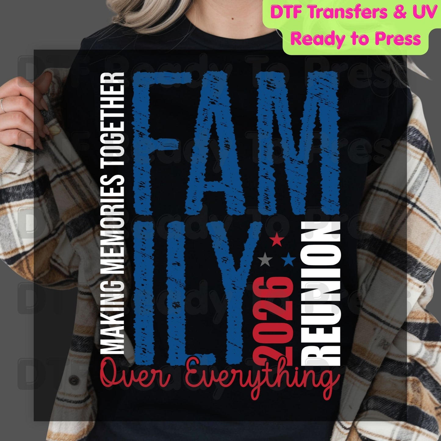 Family Reunion Making Memories Together DTF Transfer Ready to Press Patriotic Heat Transfer for Shirts Family Over Everything UV Sticker