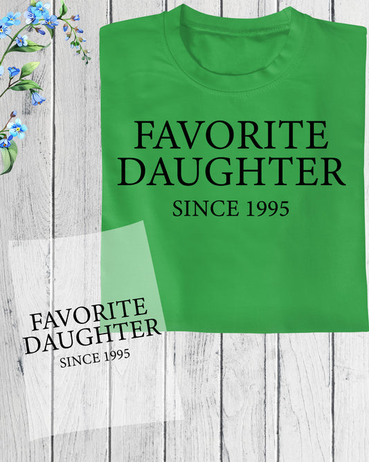 Favorite Daughter Since Custom year DTF Transfer