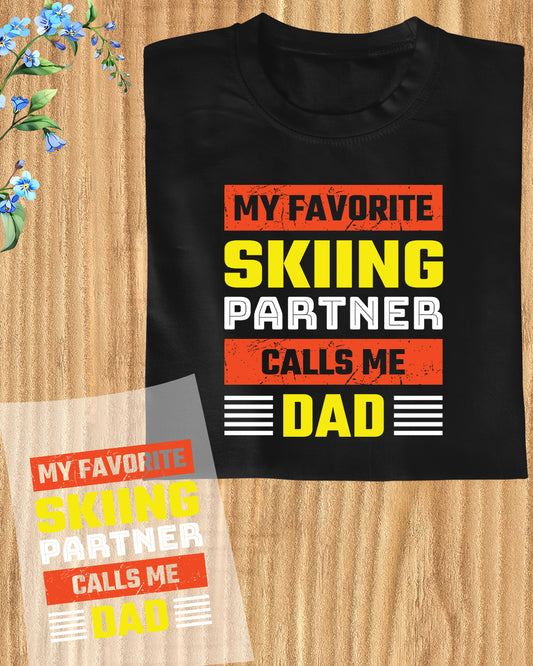 My Favorite Skiing Partners Call Me Dad DTF Transfer Film