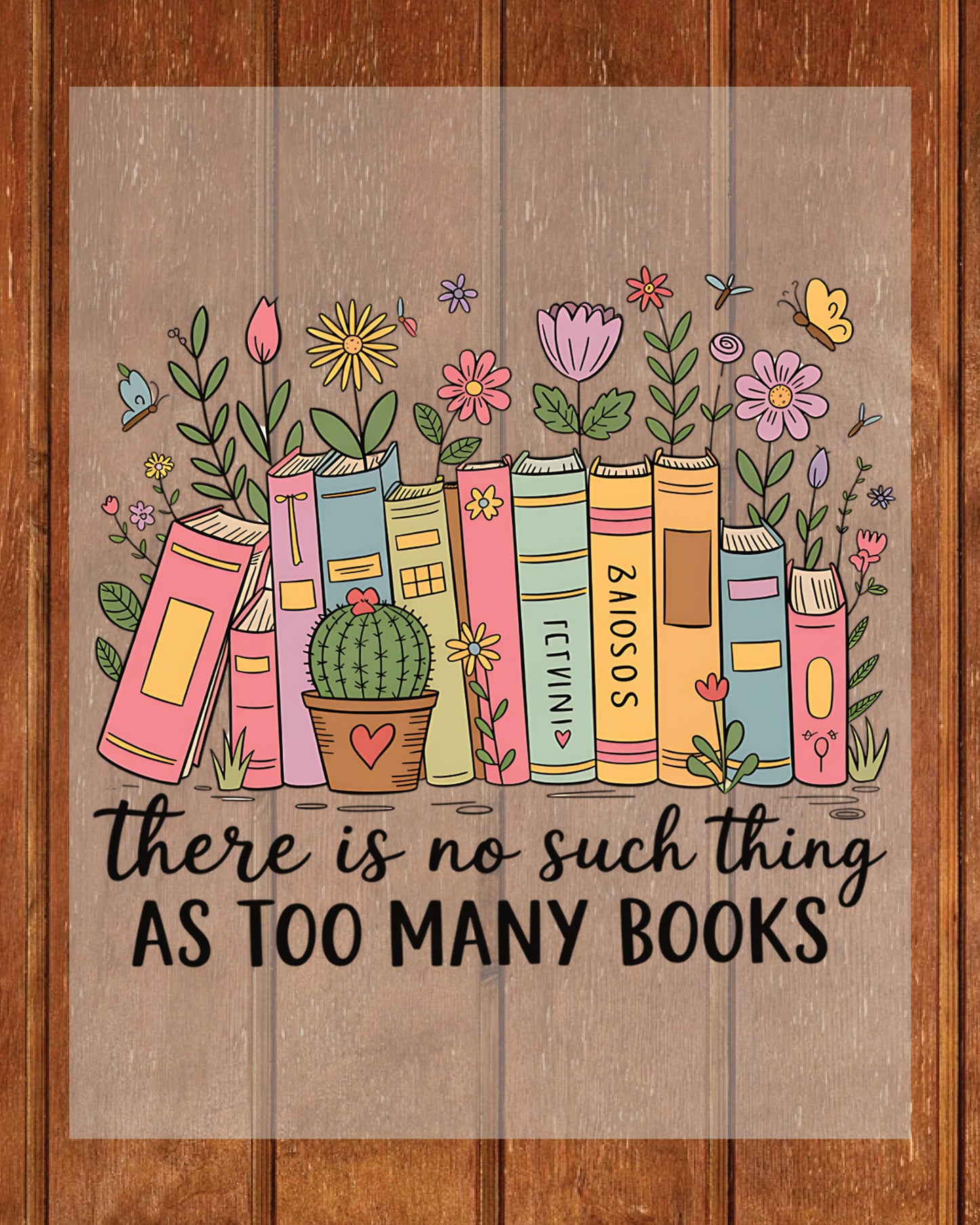 Floral Bookish There No Such Thing Too Many Books DTF Transfer