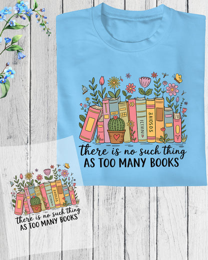 Floral Bookish There No Such Thing Too Many Books DTF Transfer