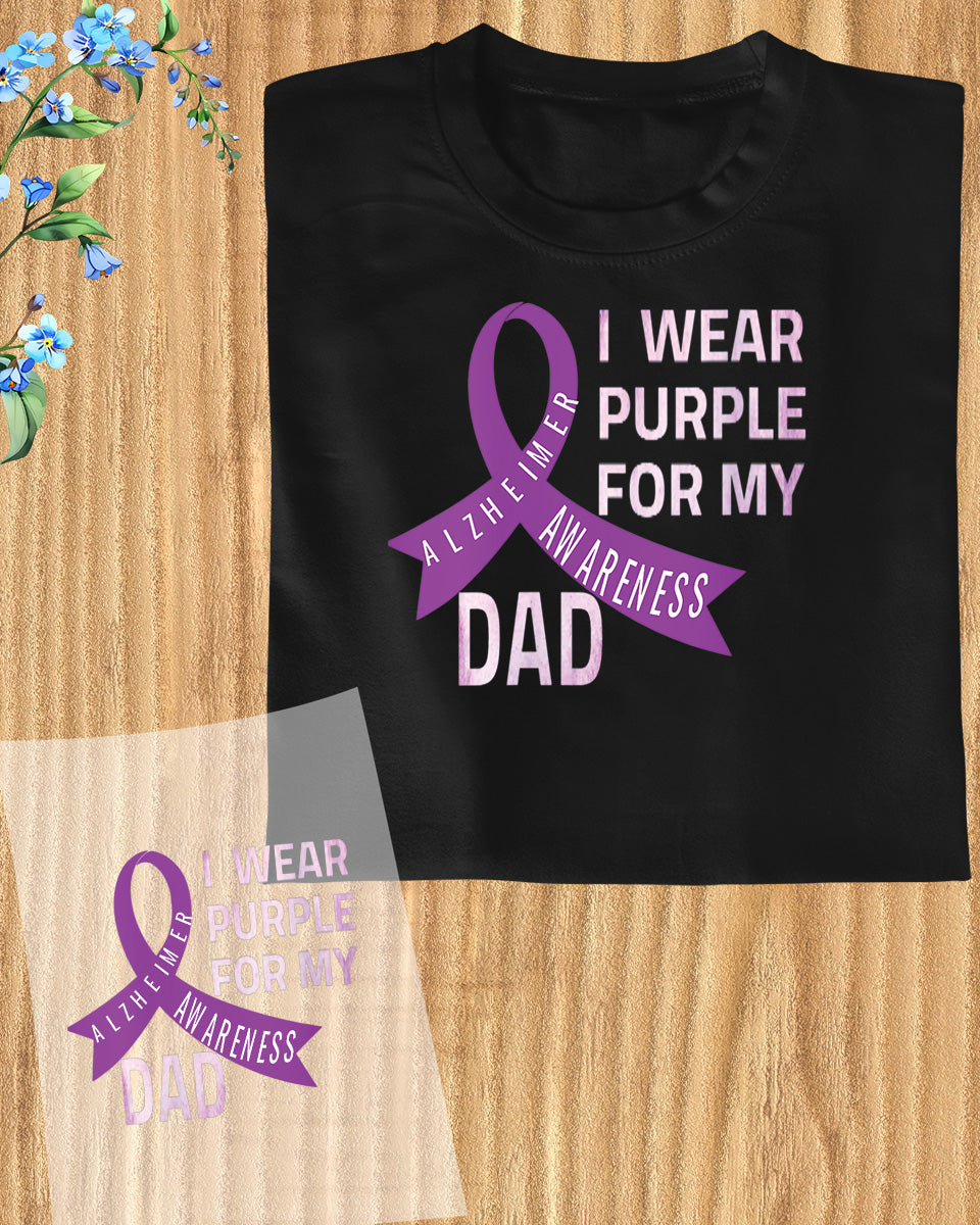 I Wear Purple For My Dad Alzheimer Awareness DTF Transfer Film