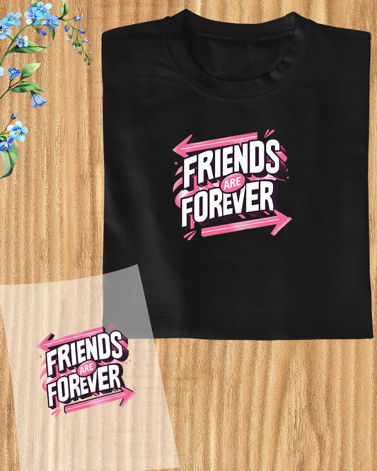 Friends are Forever DTF Transfer Film
