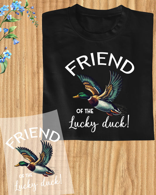 Friend of The Lucky Duck Shirt DTF Transfer