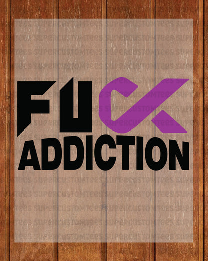 Fuck Addiction Awareness DTF Transfer