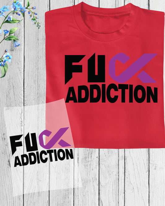 Fuck Addiction Awareness DTF Transfer