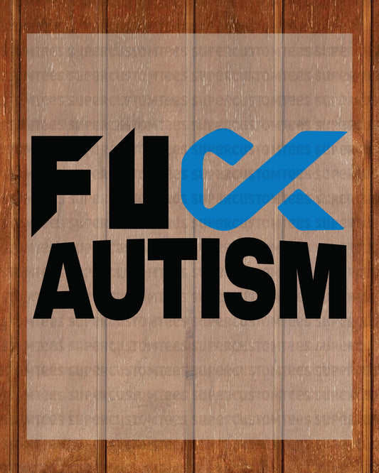 Fuck Autism Awareness DTF Transfer