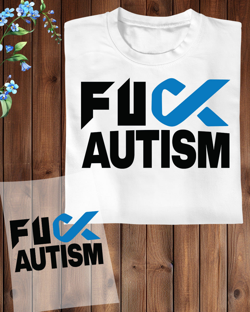 Fuck Autism Awareness DTF Transfer
