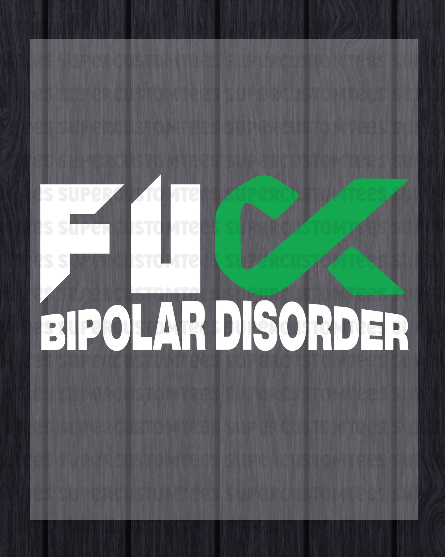 Fuck Bipolar Disorder Awareness DTF Transfer