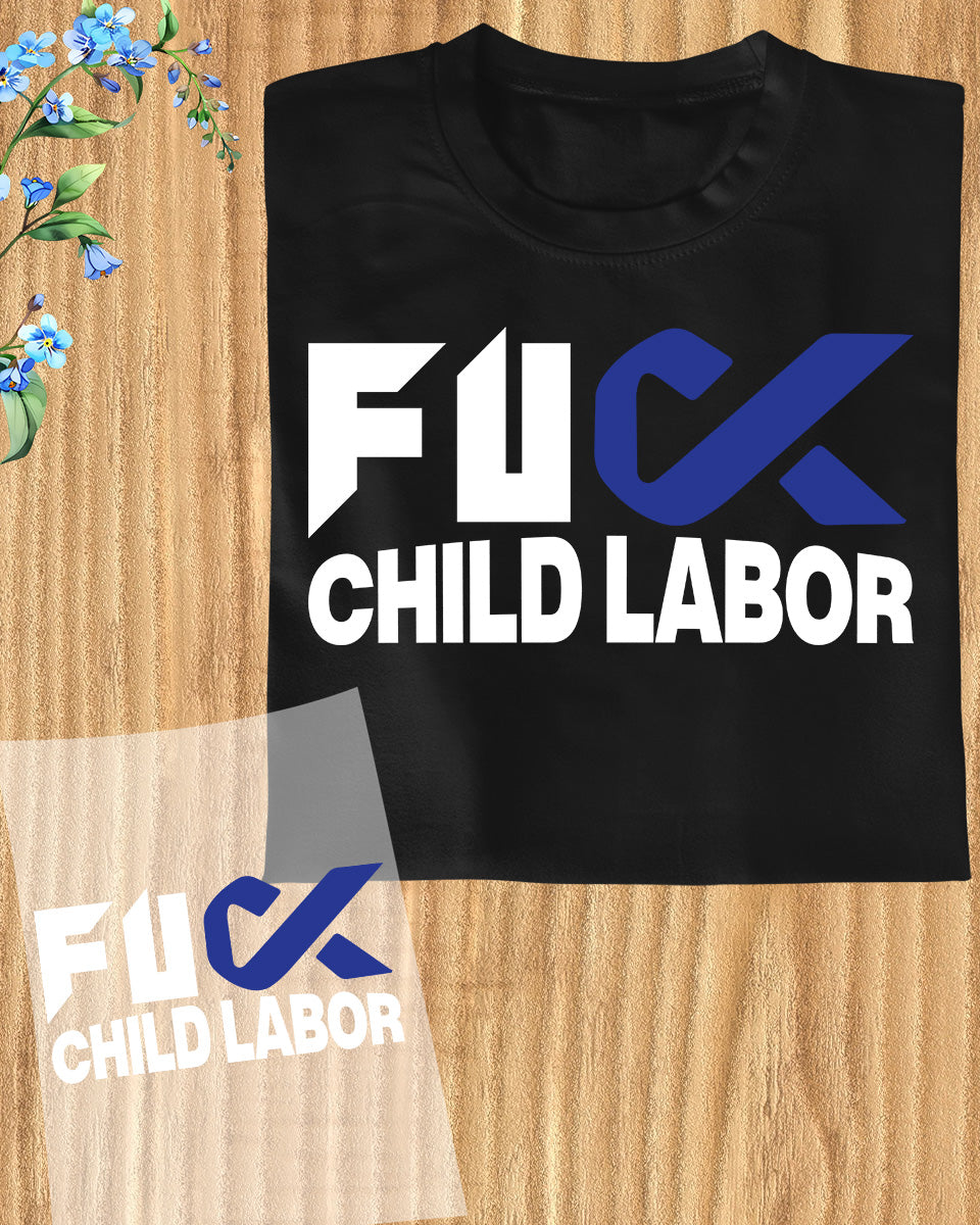Fuck Child Labor Awareness DTF Transfer