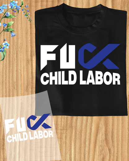 Fuck Child Labor Awareness DTF Transfer