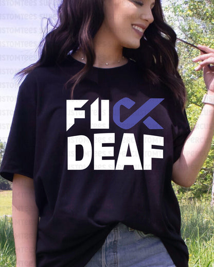 Fuck Deaf Awareness DTF Transfer
