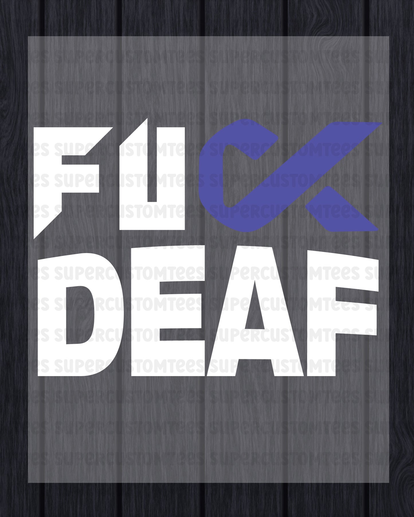 Fuck Deaf Awareness DTF Transfer
