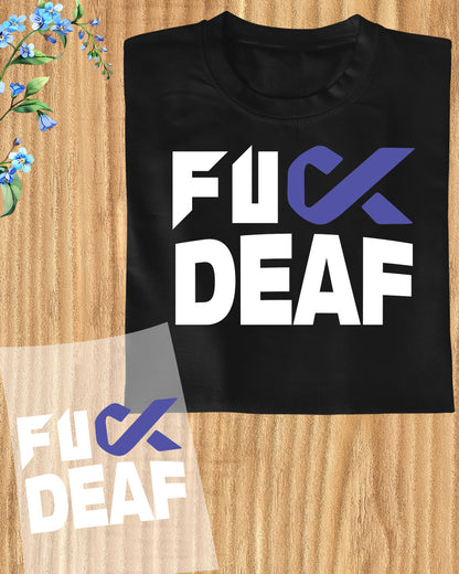 Fuck Deaf Awareness DTF Transfer