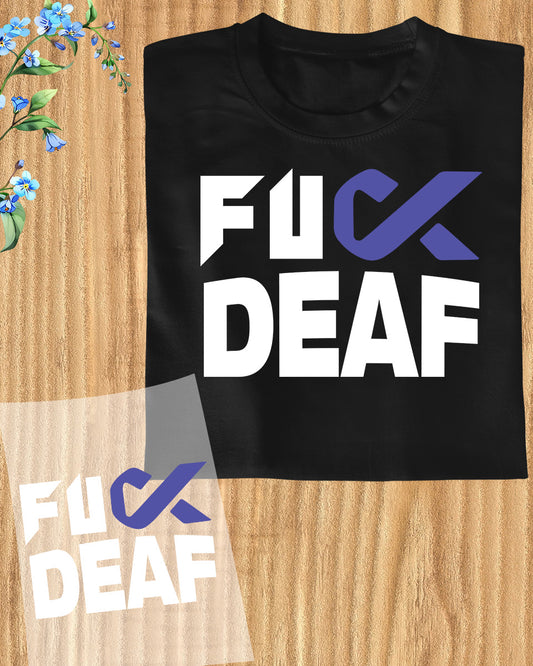 Fuck Deaf Awareness DTF Transfer