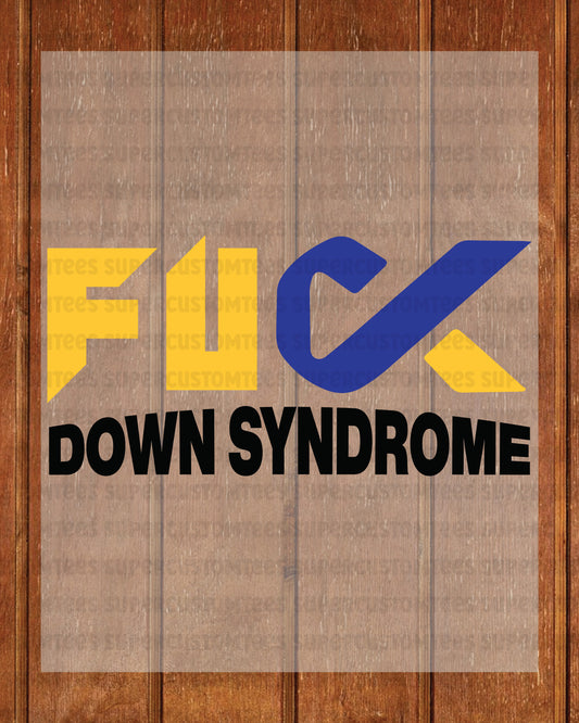 Fuck Down Syndrome Awareness DTF Transfer