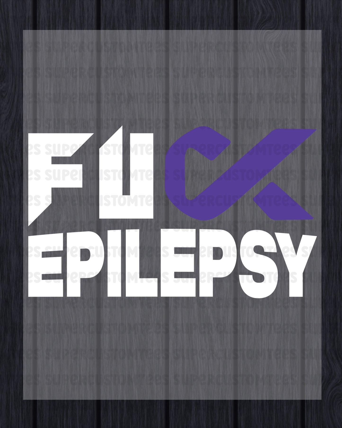 Fuck Epilepsy Awareness DTF Transfer