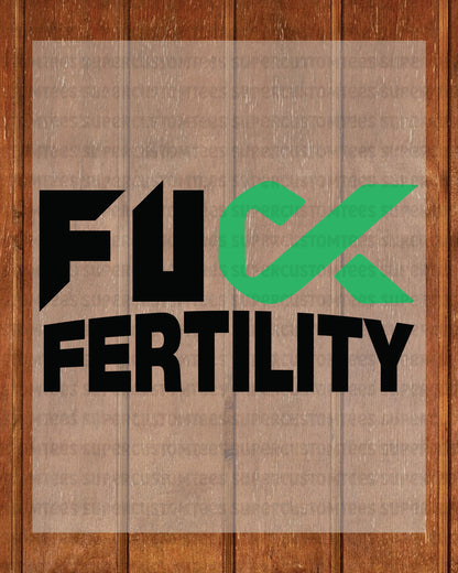 Fuck Fertility Awareness DTF Transfer