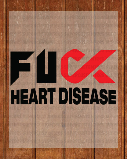 Fuck Heart Disease Awareness DTF Transfer