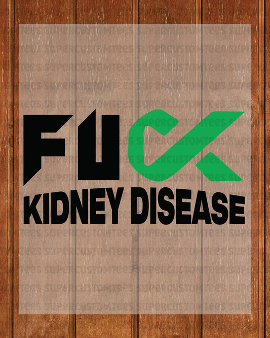 Fuck Kidney Disease Awareness DTF Transfer