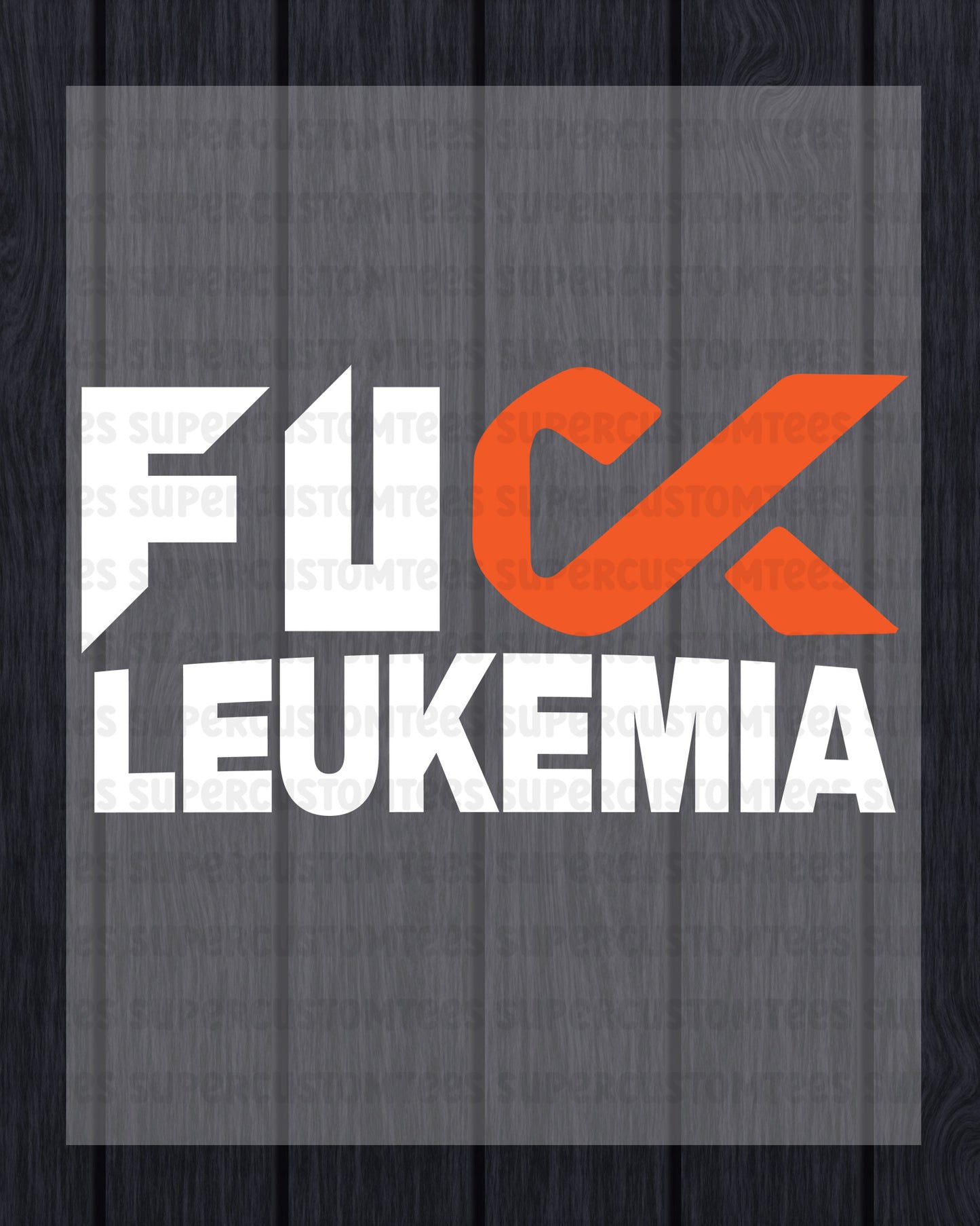 Fuck Leukemia Awareness DTF Transfer