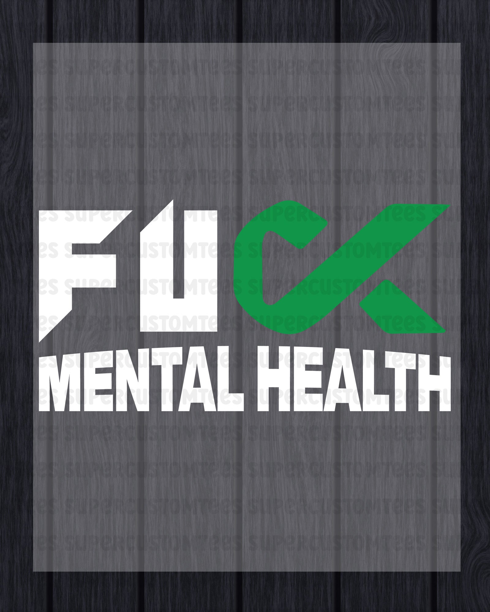 Fuck Mental Health Awareness DTF Transfer