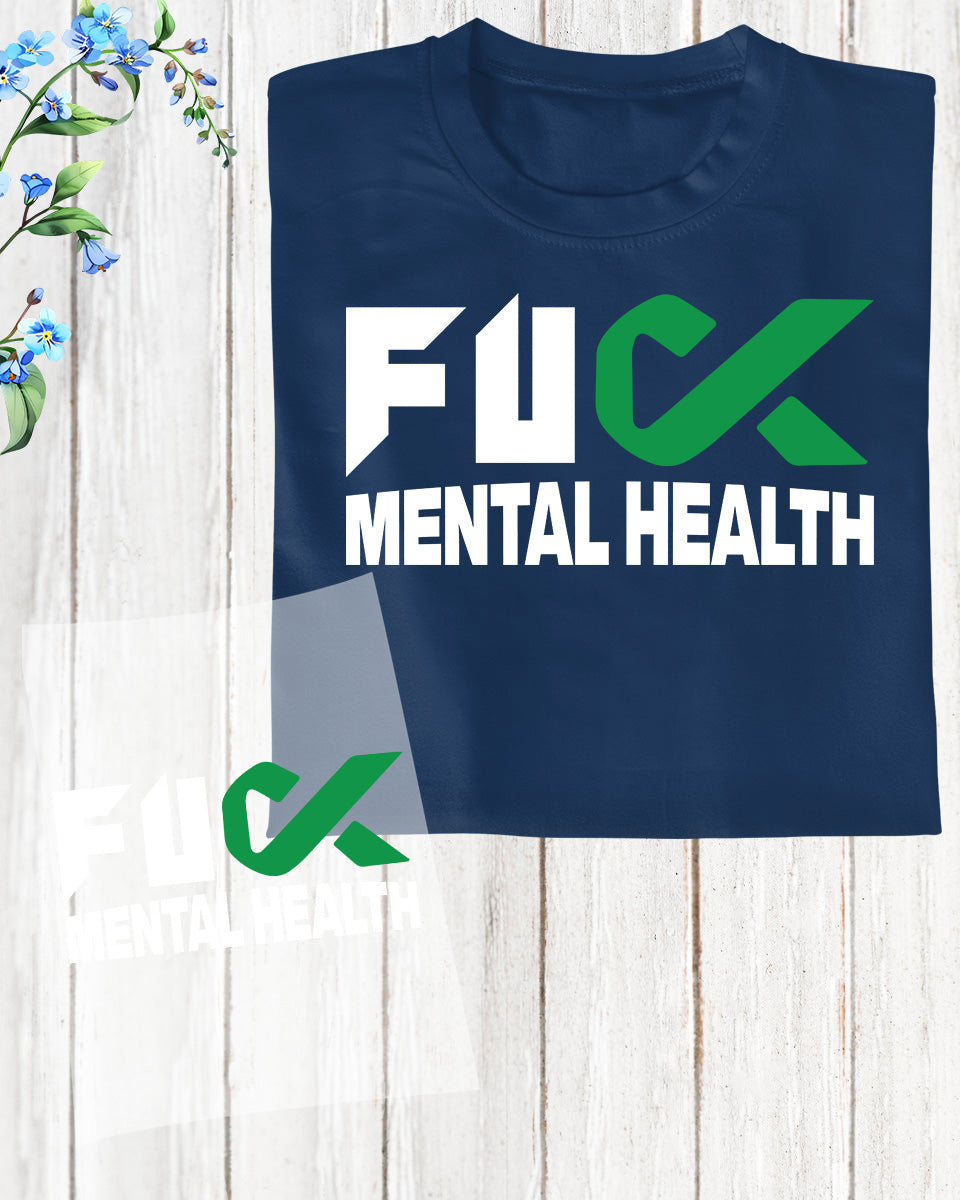 Fuck Mental Health Awareness DTF Transfer