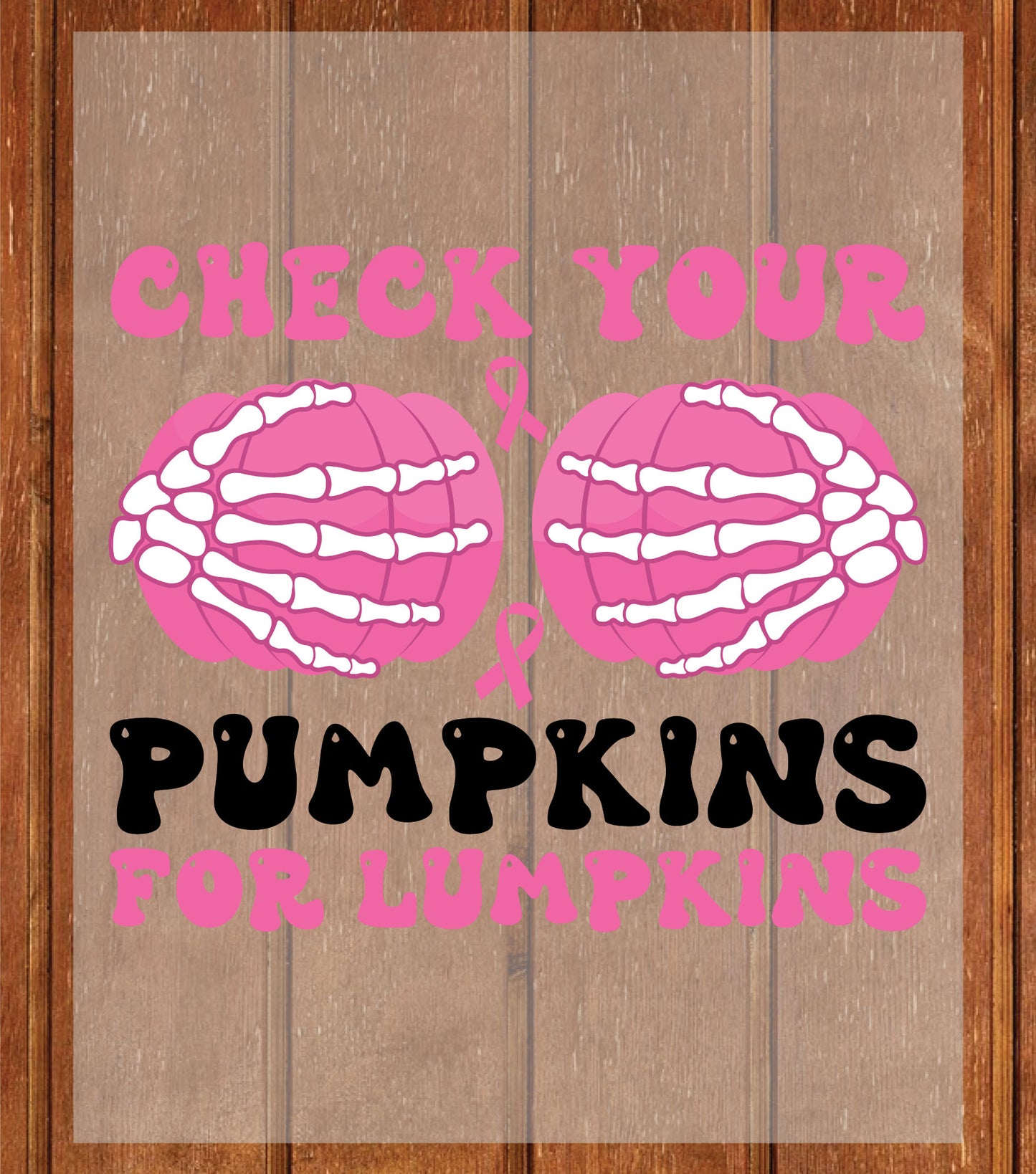 Funny Breast Cancer DTF Transfer Check Your Pumpkins For Lumpkins