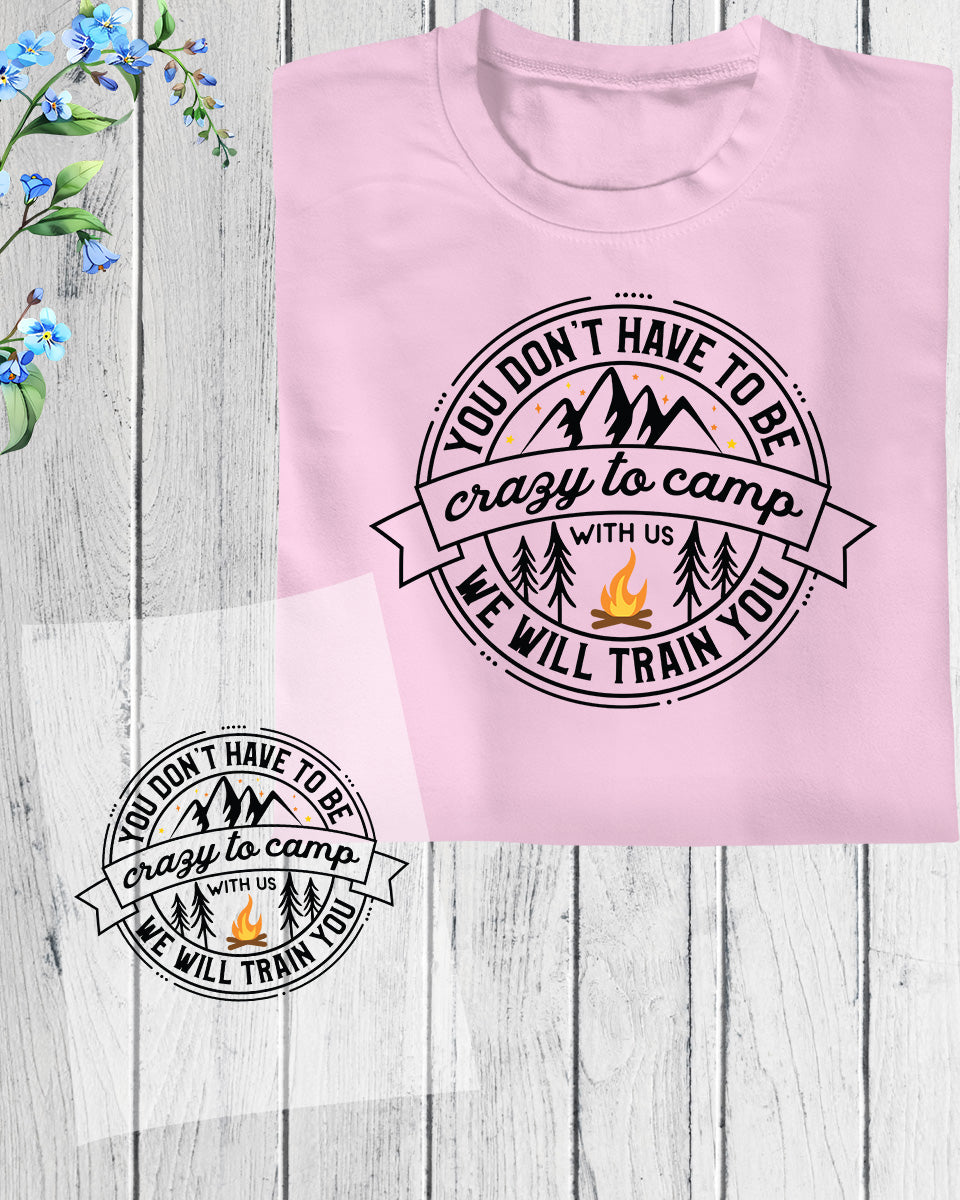 Funny Camping Crazy to Camp DTF Transfer Iron On Heat Transfer