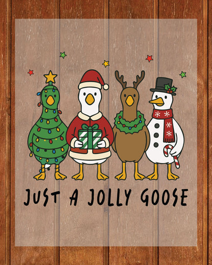 Funny Just a Jolly Goose DTF Ready to Press