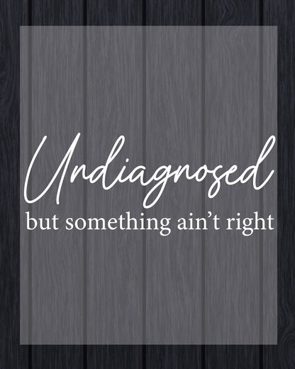 Funny Mental Health Undiagnosed DTF Transfer