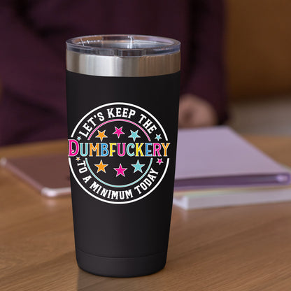 Funny Sarcastic  Keep the Dumbfucke DTF Transfer