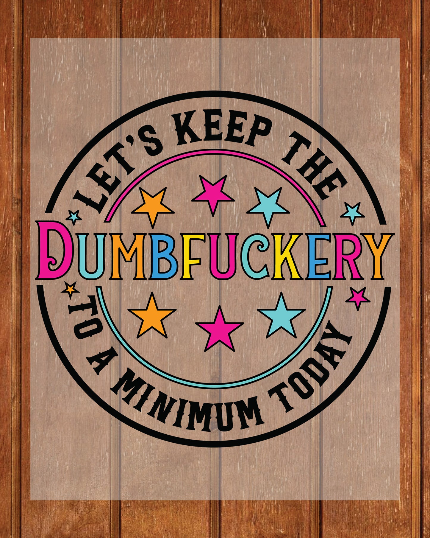 Funny Sarcastic  Keep the Dumbfucke DTF Transfer