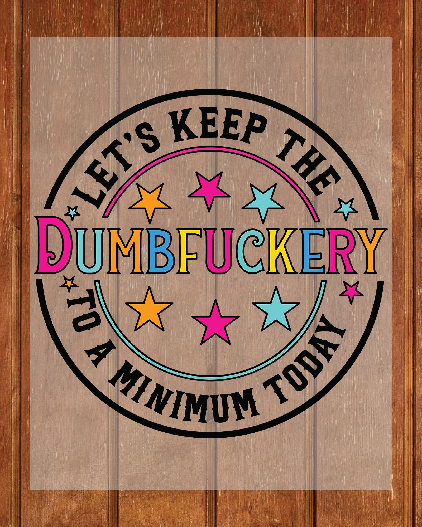 Funny Sarcastic  Keep the Dumbfucke DTF Transfer