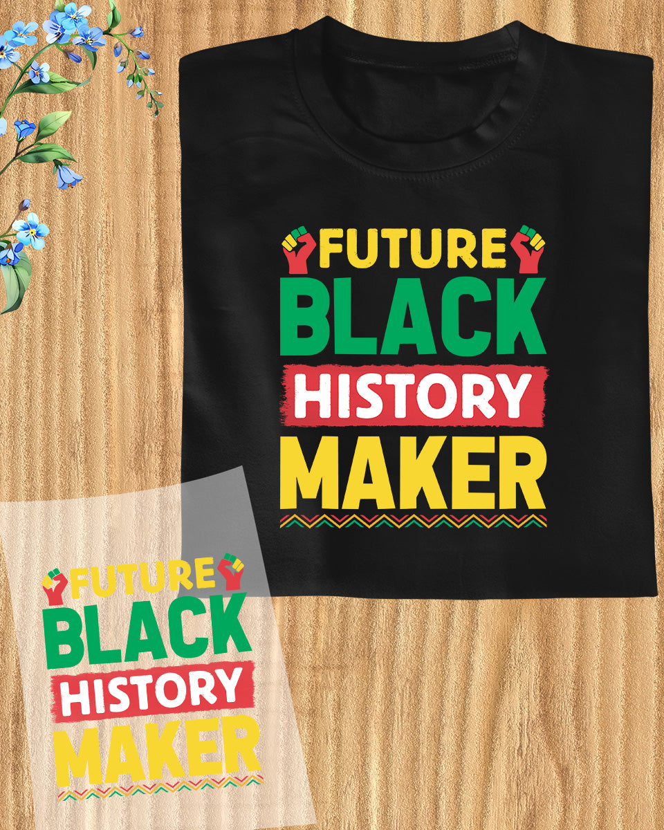 Future Black history Maker Gift DTF Transfer Film