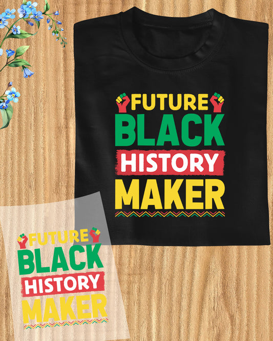 Future Black history Maker Gift DTF Transfer Film