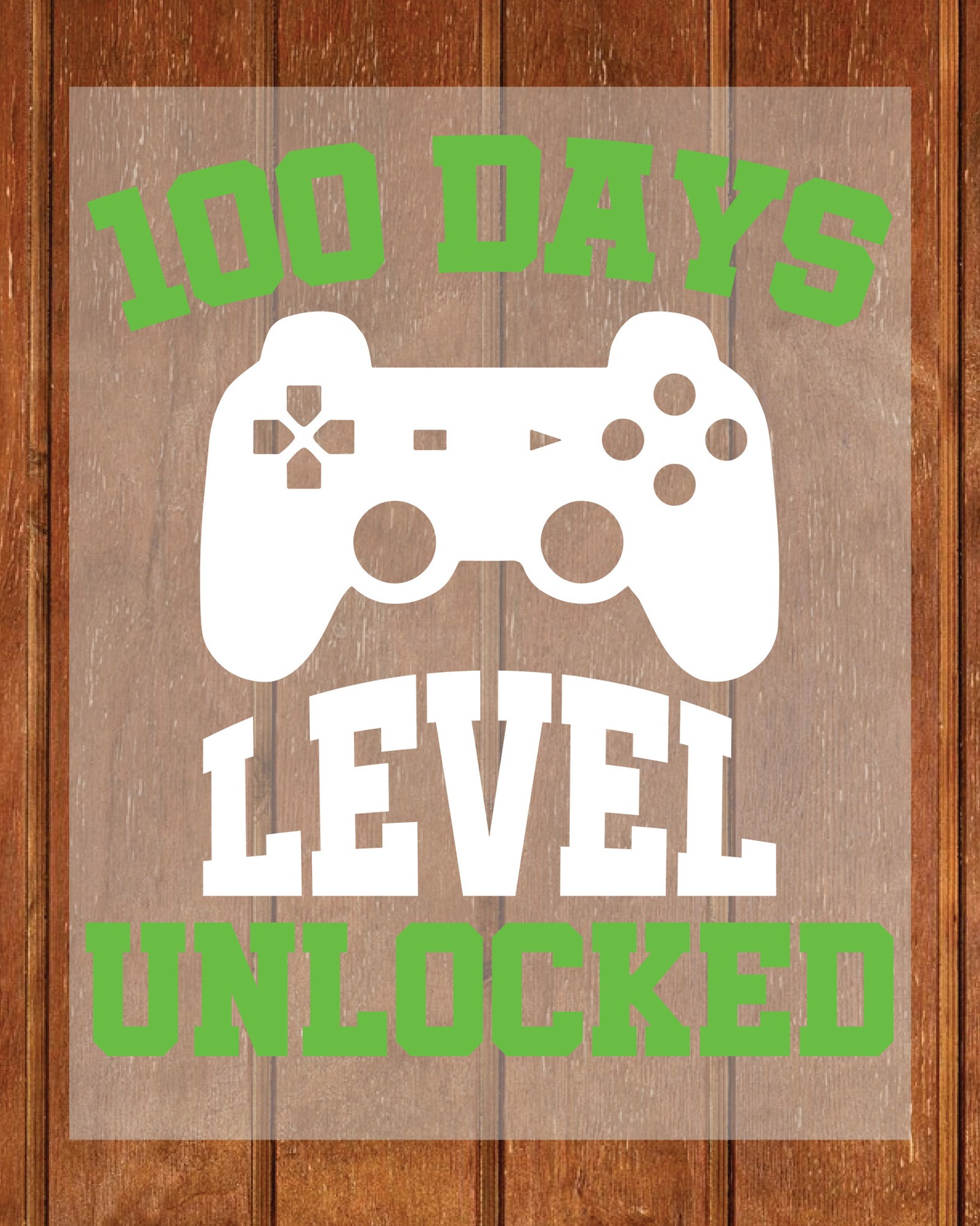 Gamer 100 Days Level Unlocked Ready to Press Heat Transfers
