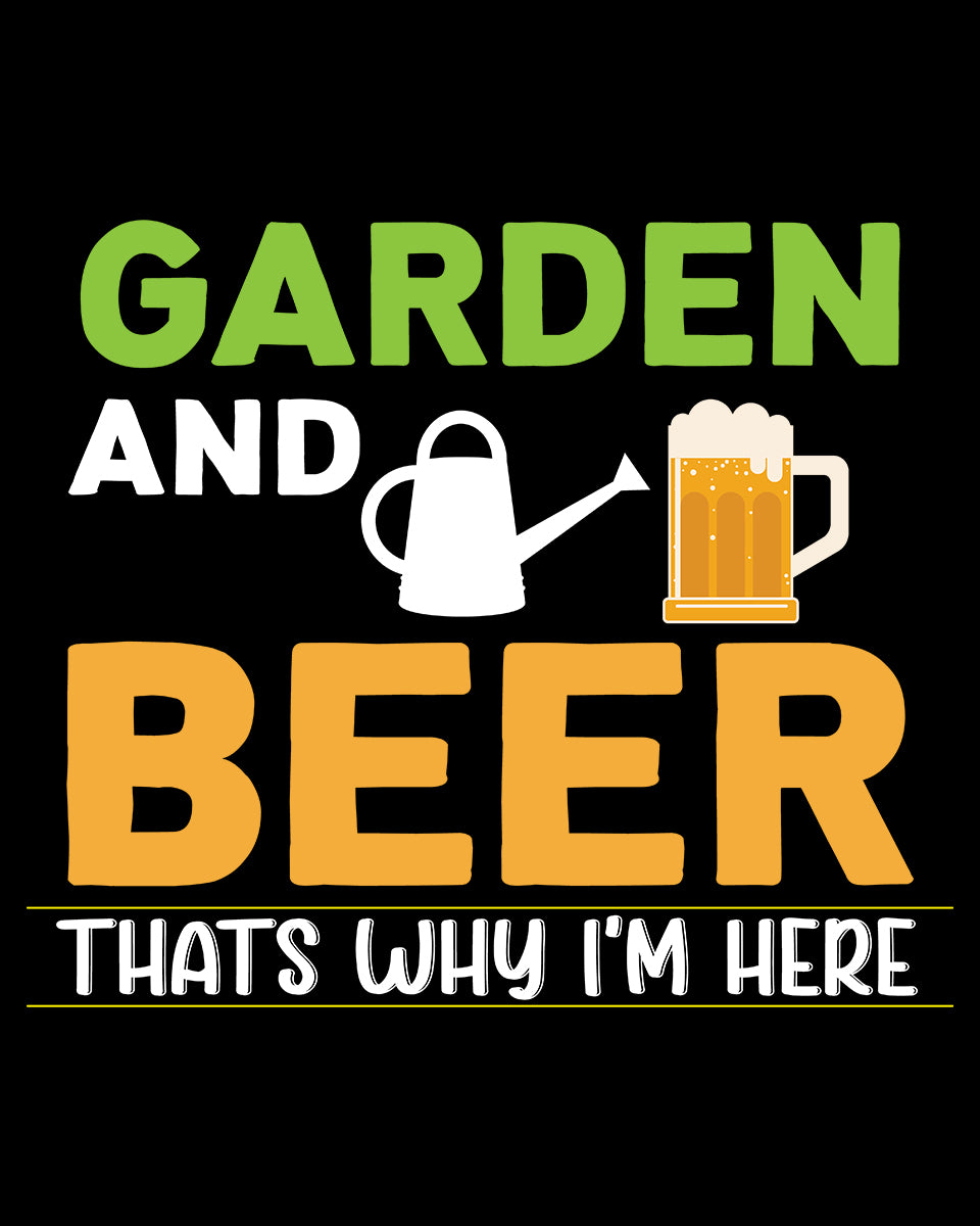 Garden and Beer That's Why I'm Here DTF Transfer
