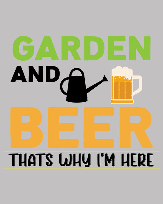 Garden and Beer That's Why I'm Here DTF Transfer Film