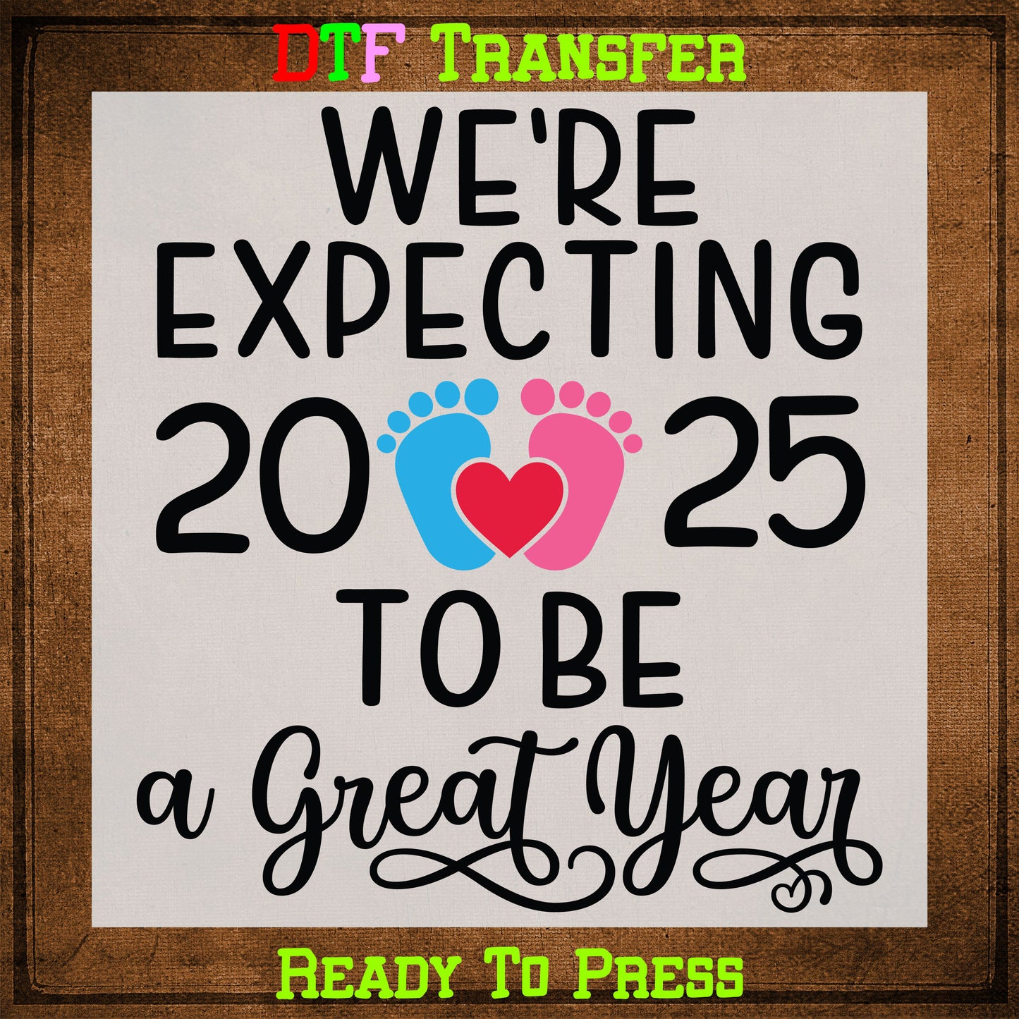 Gender reveal DTF Transfer sheet We're Expecting 2025 To Be A Great Year