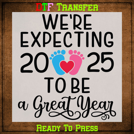 Gender reveal DTF Transfer sheet We're Expecting 2025 To Be A Great Year