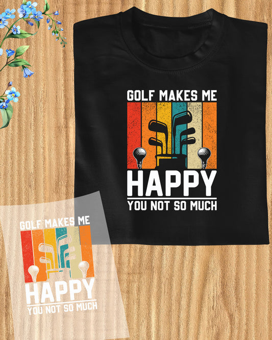 Golf Makes Me Happy DTF Transfer Film