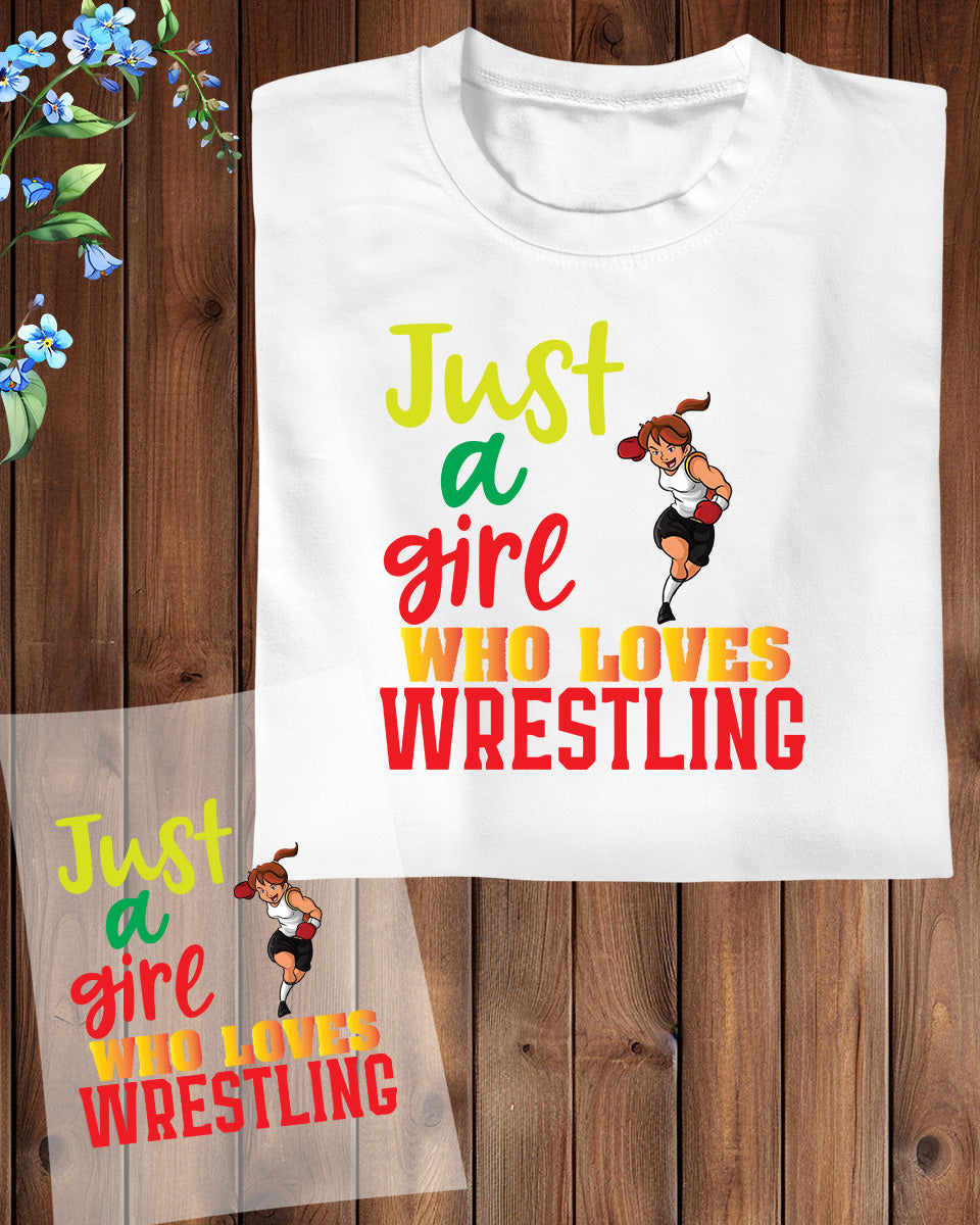 Just a Girl Who Loves Wrestling  Gift DTF Transfer Film